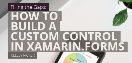 Build Custom Controls in Xamarin.Forms